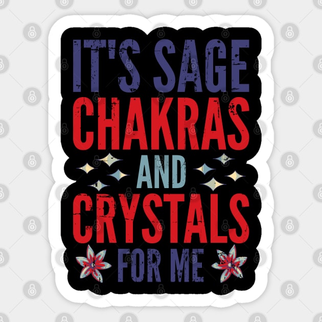 Retro It's Sage Chakras And Crystals For Me Sticker by alcoshirts